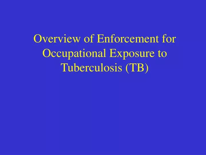 overview of enforcement for occupational exposure to tuberculosis tb
