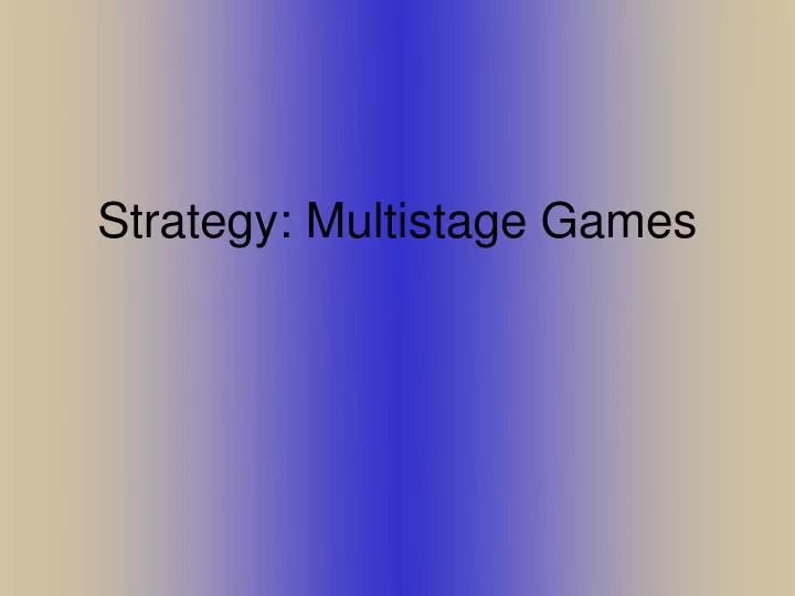 strategy multistage games
