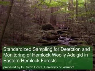 Standardized Sampling for Detection and Monitoring of Hemlock Woolly Adelgid in Eastern Hemlock Forests prepared by Dr.