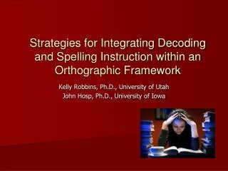 Strategies for Integrating Decoding and Spelling Instruction within an Orthographic Framework
