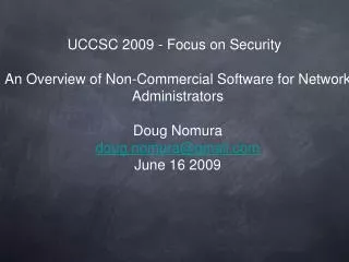 An Overview of Non-Commercial Software for Network Administrators Doug Nomura doug.nomura@gmail.com June 16 2009