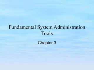 Fundamental System Administration Tools