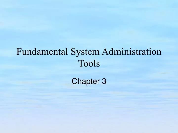 fundamental system administration tools