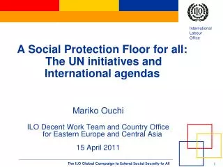 A Social Protection Floor for all: The UN initiatives and International agendas