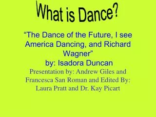 “The Dance of the Future, I see America Dancing, and Richard Wagner” by: Isadora Duncan