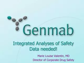 Integrated Analyses of Safety Data needed!