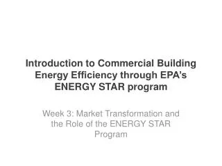 Introduction to Commercial Building Energy Efficiency through EPA’s ENERGY STAR program