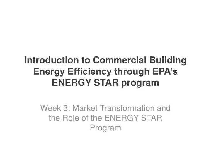 introduction to commercial building energy efficiency through epa s energy star program