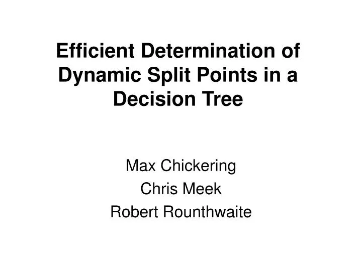 efficient determination of dynamic split points in a decision tree