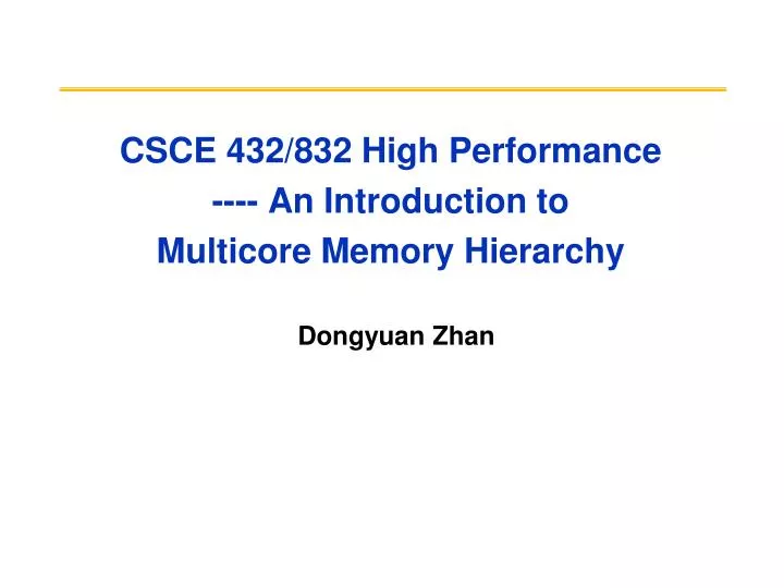 csce 432 832 high performance an introduction to multicore memory hierarchy