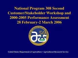 National Program 308 Second Customer/Stakeholder Workshop and 2000-2005 Performance Assessment 28 February-2 March 200