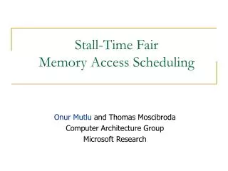 Stall-Time Fair Memory Access Scheduling