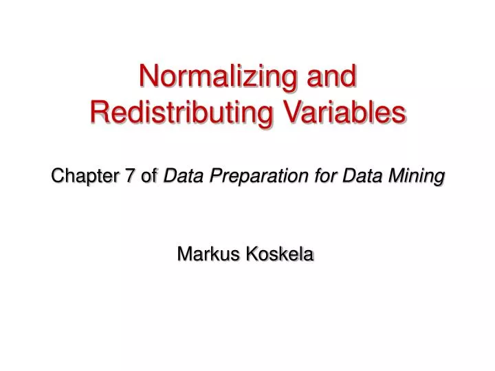 normalizing and redistributing variables
