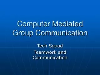 Computer Mediated Group Communication
