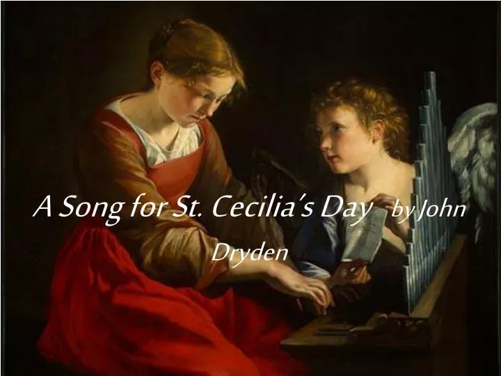 PPT - A Song for St. Cecilia's Day by John Dryden PowerPoint