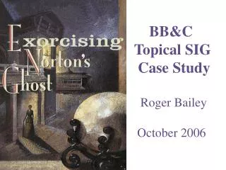 BB&amp;C Topical SIG Case Study Roger Bailey October 2006