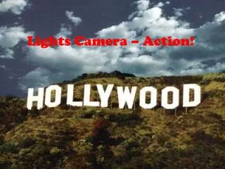 Lights Camera – Action!