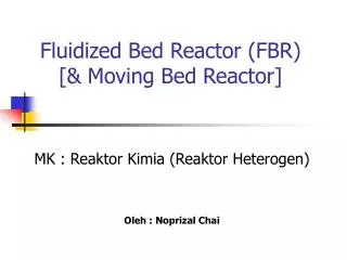 Fluidized Bed Reactor (FBR) [&amp; Moving Bed Reactor]