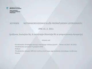SESTANEK 	NOTRANJEREVIZIJSKIH SLUŽB PRORAČUNSKIH UPORABNIKOV DNE 15. 3. 2011 Ljubljana, Dunajska 56, 9.nadstropje (Komis