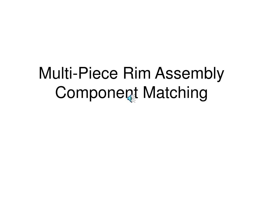 PPT - Multi-Piece Rim Assembly Component Matching PowerPoint ...