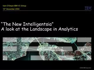 “The New Intelligentsia” A look at the Landscape in Analytics