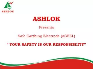 ASHLOK Presents Safe Earthing Electrode (ASEEL) “ YOUR SAFETY IS OUR RESPONSIBIlITY”