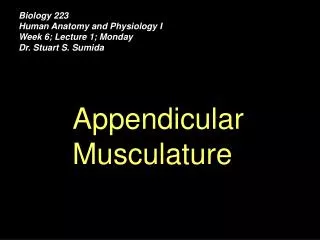 Biology 223 Human Anatomy and Physiology I Week 6; Lecture 1; Monday Dr. Stuart S. Sumida