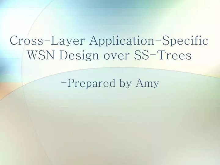 cross layer application specific wsn design over ss trees