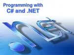 Programming with C# and .NET