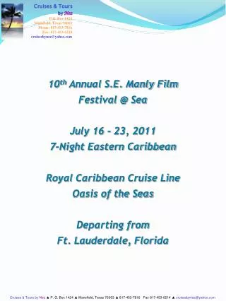 10 th Annual S.E. Manly Film Festival @ Sea July 16 - 23, 2011 7-Night Eastern Caribbean Royal Caribbean Cruise Line Oa