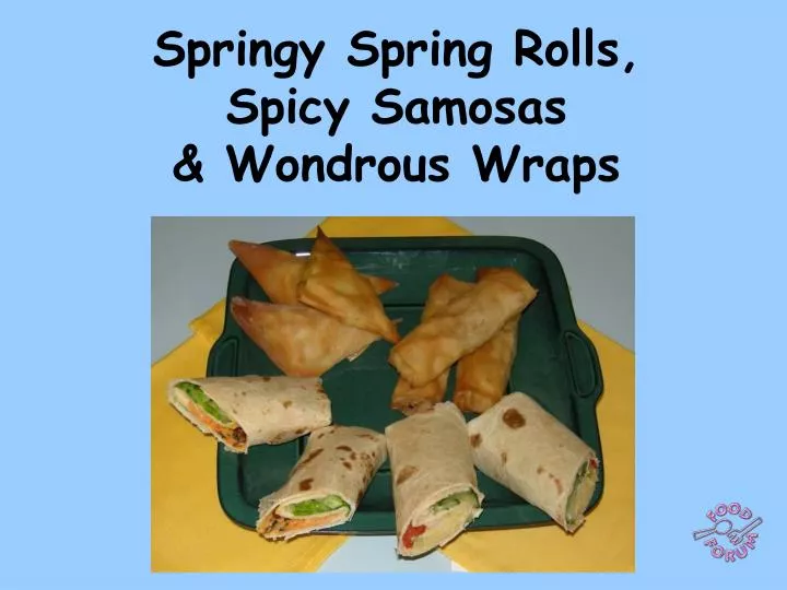 springy spring rolls spicy samosas wondrous wraps