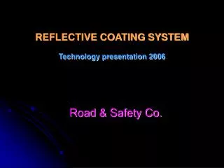 REFLECTIVE COATING SYSTEM Technology presentation 2006