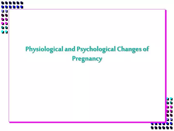 physiological and psychological changes of pregnancy