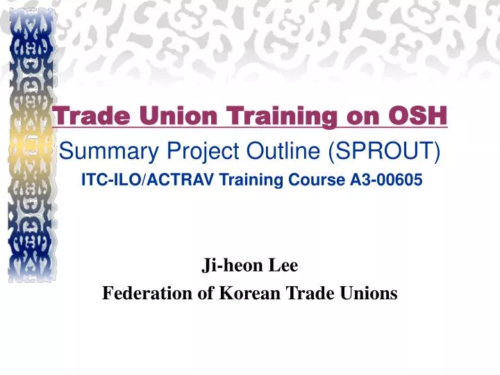 trade union training on osh summary project outline sprout itc ilo actrav training course a3 00605