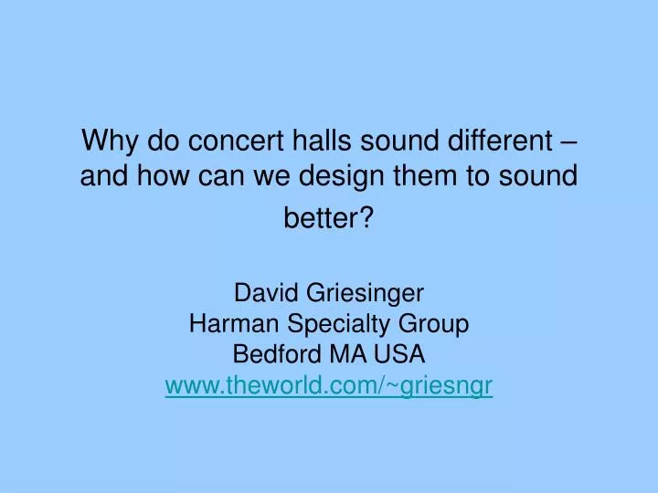 why do concert halls sound different and how can we design them to sound better