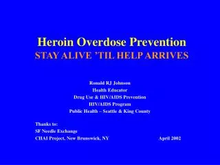 Heroin Overdose Prevention STAY ALIVE ’TIL HELP ARRIVES
