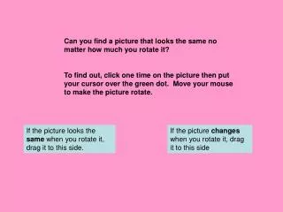 Can you find a picture that looks the same no matter how much you rotate it?