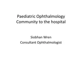 Paediatric Ophthalmology Community to the hospital