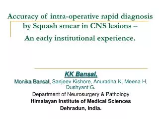 Accuracy of intra-operative rapid diagnosis by Squash smear in CNS lesions – An early institutional experience .