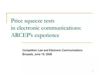 Price squeeze tests in electronic communications: ARCEP’s experience