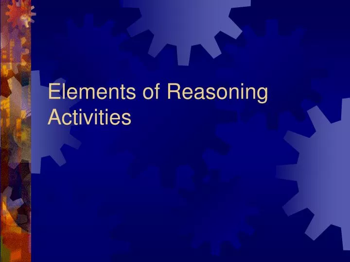 elements of reasoning activities