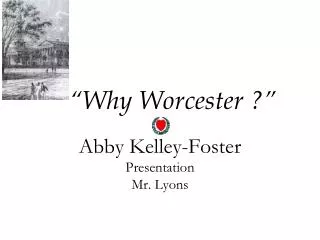 “Why Worcester ?”