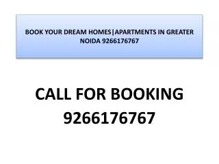 BOOK YOUR DREAM HOMES|APARTMENTS IN GREATER NOIDA 9266176767