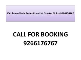 Vardhman Vedic Suites Prices List Greater Noida 9266176767