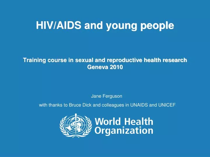 hiv aids and young people training course in sexual and reproductive health research geneva 2010