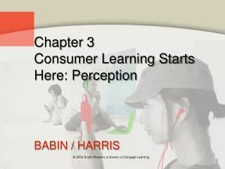 Chapter 3 Consumer Learning Starts Here: Perception