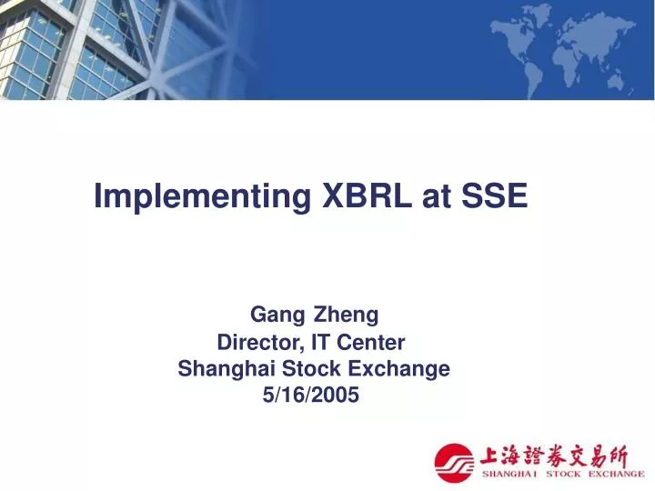 implementing xbrl at sse gang zheng director it center shanghai stock exchange 5 16 2005
