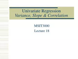 Univariate Regression Variance, Slope &amp; Correlation