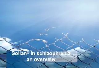 Solian ® in schizophrenia an overview