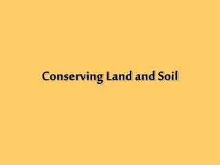 Conserving Land and Soil